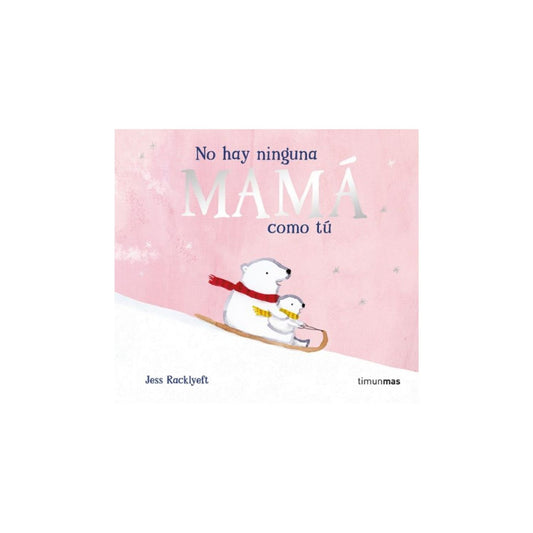 No hay ninguna mamá como tú