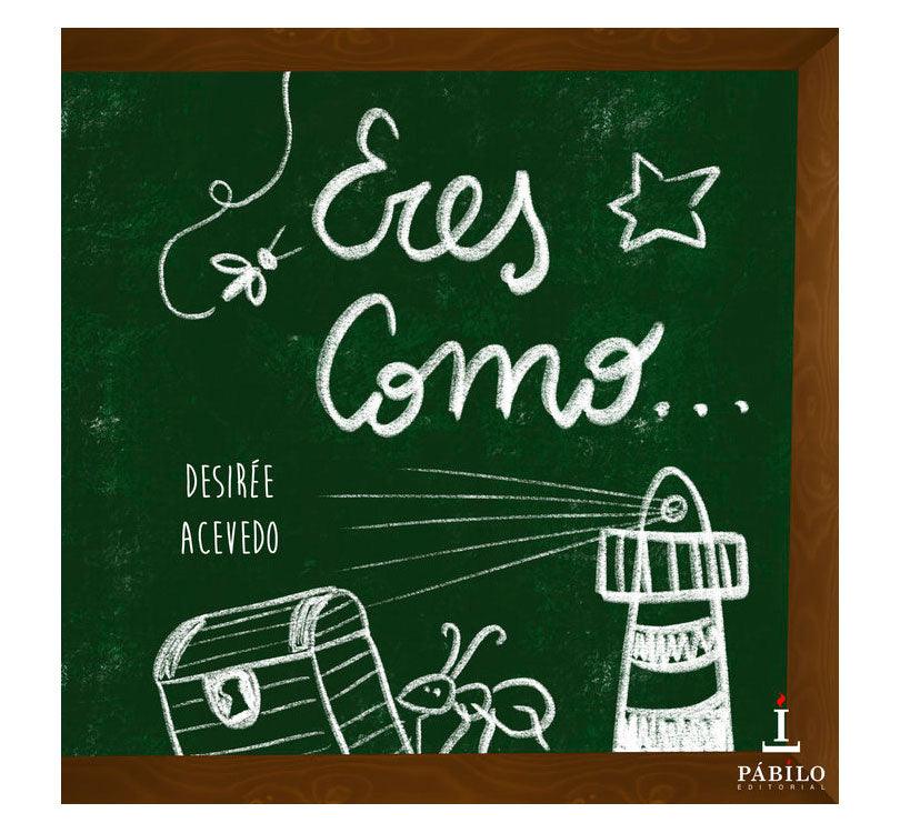 PORTADA DEL LIBRO INFANTIL ERES COMO EN COLOR VERDE Y ESCRITO EN LETRAS BLANCAS COMO UN PIZARRON